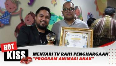 Selamat! Mentari Tv Raih Penghargaan Dalam Kategori Program Animasi Anak | Hot Kiss
