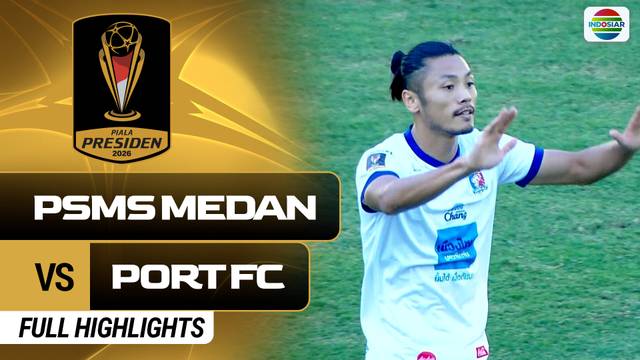PSMS Medan VS PORT FC - Full Highlights | Piala Presiden 2026