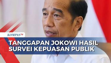 Jokowi Tanggapi Survei Litbang Kompas soal Kepuasan Publik: Bahan Evaluasi