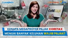 Kenapa Megaproyek Pajak Coretax Menuai Banyak Keluhan Wajib Pajak? | Cuanomix