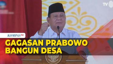Prabowo Sampaikan Gagasan Bangun Desa, Salah Satunya Perjuangkan Dana Desa Rp1 Miliar