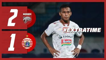 BORNEO FC 2-1 PERSIJA JAKARTA [BRI Liga 1 2021/2022] | Extra Time