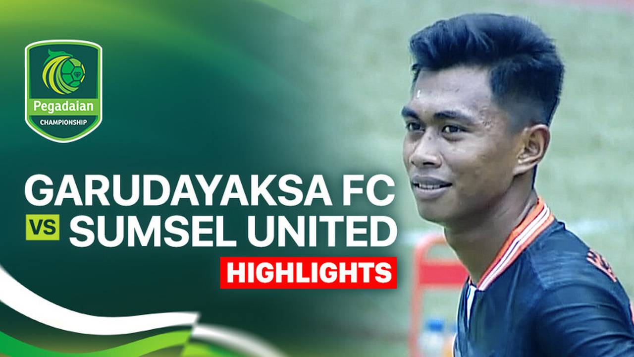 Garudayaksa FC vs Sumsel United - Highlight | Pegadaian Championship ...
