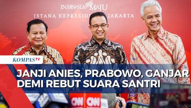 Anies, Prabowo, Ganjar Adu Gagasan Berebut Suara Santri, Siapa Paling Relevan?