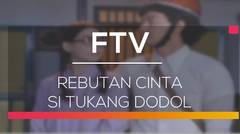 FTV SCTV - Rebutan Cinta Si Tukang Dodol