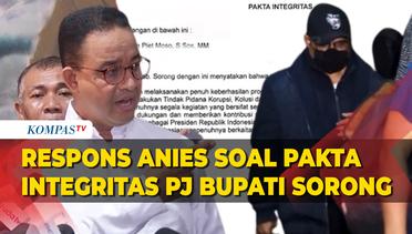 Kritikan Anies Baswedan Tanggapi Temuan Pakta Integritas PJ Bupati Sorong