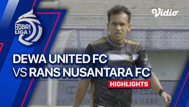 Dewa United FC vs RANS Nusantara FC - Highlights | BRI Liga 1 2023/24