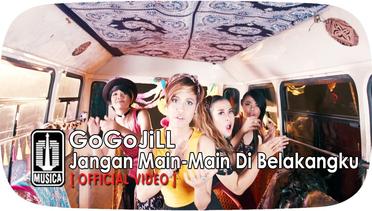 GoGoJiLL - Jangan Main - Main Di Belakangku (Official Video)