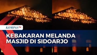 Kobaran Api Hanguskan Masjid di Sidoarjo, Polisi Selidiki Penyebab Kebakaran