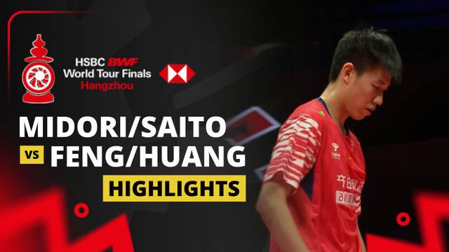 Hiroki Midorikawa/Natsu Saito (JPN) vs Feng Yan Zhe/Huang Dong Ping (CHN) - Highlight | HSBC BWF World Tour Finals 2025