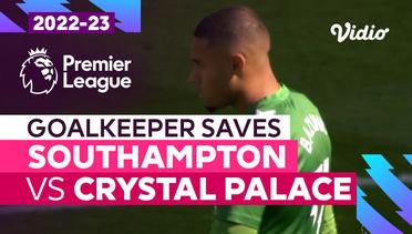 Aksi Penyelamatan Kiper | Southampton vs Crystal Palace | Premier League 2022/23
