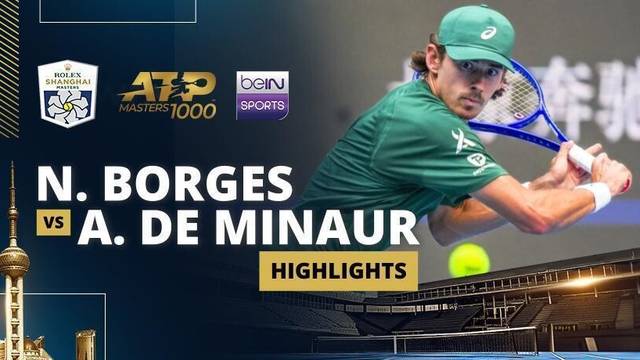 N. Borges vs A. de Minaur - Highlight | ATP 1000: Rolex Shanghai Masters 2025