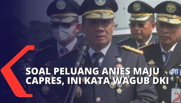 Wagub DKI Jakarta Tanggapi Soal Peluang Anies Baswedan Maju Capres 2024