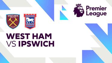 West Ham vs Ipswich - Full Match | Premier League 24/25