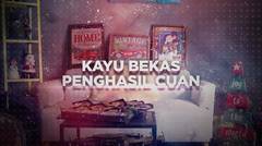 BERANI BERUBAH: Kayu Bekas Penghasil Cuan