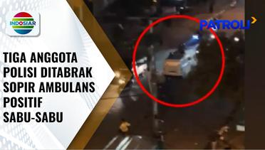 Tengah Bubarkan Tawuran, Tiga Anggota Polisi Padang Ditabrak Sopir Ambulans Gunakan Sabu-Sabu | Patroli