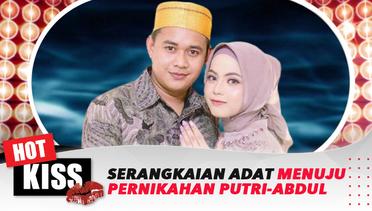 Menuju Pernikahan, Ini Sejumlah Rangkaian Adat Putri Isnari & Abdul Aziz | Hot Kiss