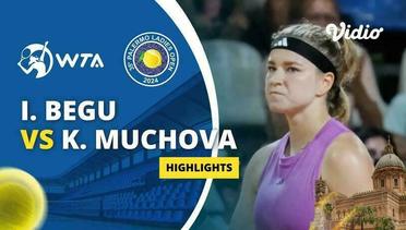 Semifinal: Irina-Camelia Begu vs Karolina Muchova - Highlights | WTA 35 Palermo Ladies Open 2024
