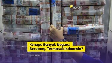Kenapa Banyak Negara Berutang, Termasuk Indonesia?