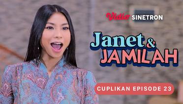 Cuplikan Episode 23 | Janet & Jamilah