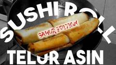 Masak Tanpa Resep [ Sahur Edition ] - SUSHI ROLL (wannabe) TELUR ASIN