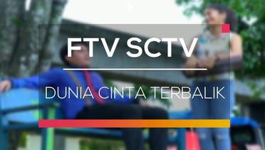 FTV SCTV - Dunia Cinta Terbalik