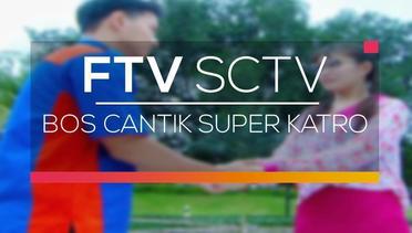 FTV SCTV - Bos Cantik Super Katro