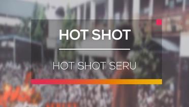 Hot Shot Seru - Hot Shot 22/07/16