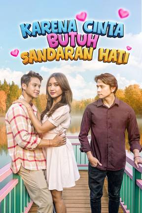 Karena Cinta Butuh Sandaran Hati
