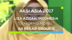 Liza Azizah, Indonesia - Dekadensi Moral (Aksi Asia - 24 Besar Group 5)