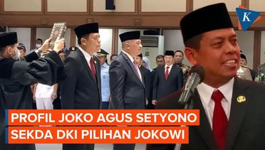 Profil Joko Agus Setyono Sosok Pilihan Jokowi yang Resmi Jadi Sekda DKI