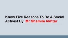 Best Reasons to Be a Social Activist by Mr Shamim Akhtar