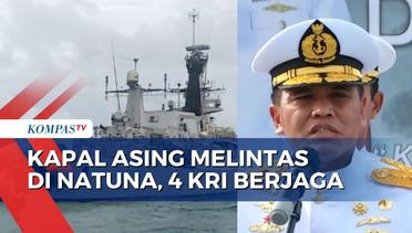 Pastikan Penjagaan di Laut Natuna Utara, KSAL Kerahkan 4 KRI dan 1 Pesawat Patroli Maritim!