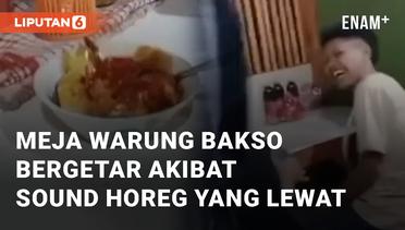 Viral Meja Warung Bakso Bergetar Hebat Akibat Aksi Sound Horeg yang Lewat