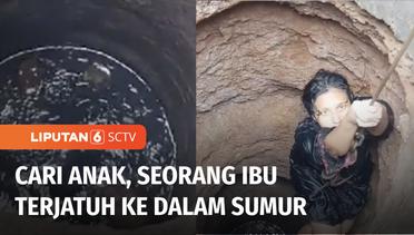 Diduga Berhalusinasi Mencari Anaknya, Seorang Ibu Jatuh ke dalam Sumur di Cawang | Liputan 6