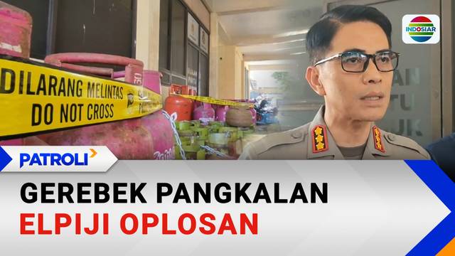 Gerebek Pangkalan Elpiji Oplosan | Patroli