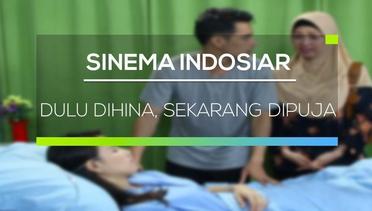 Sinema Indosiar - Dulu Dihina, Sekarang Dipuja