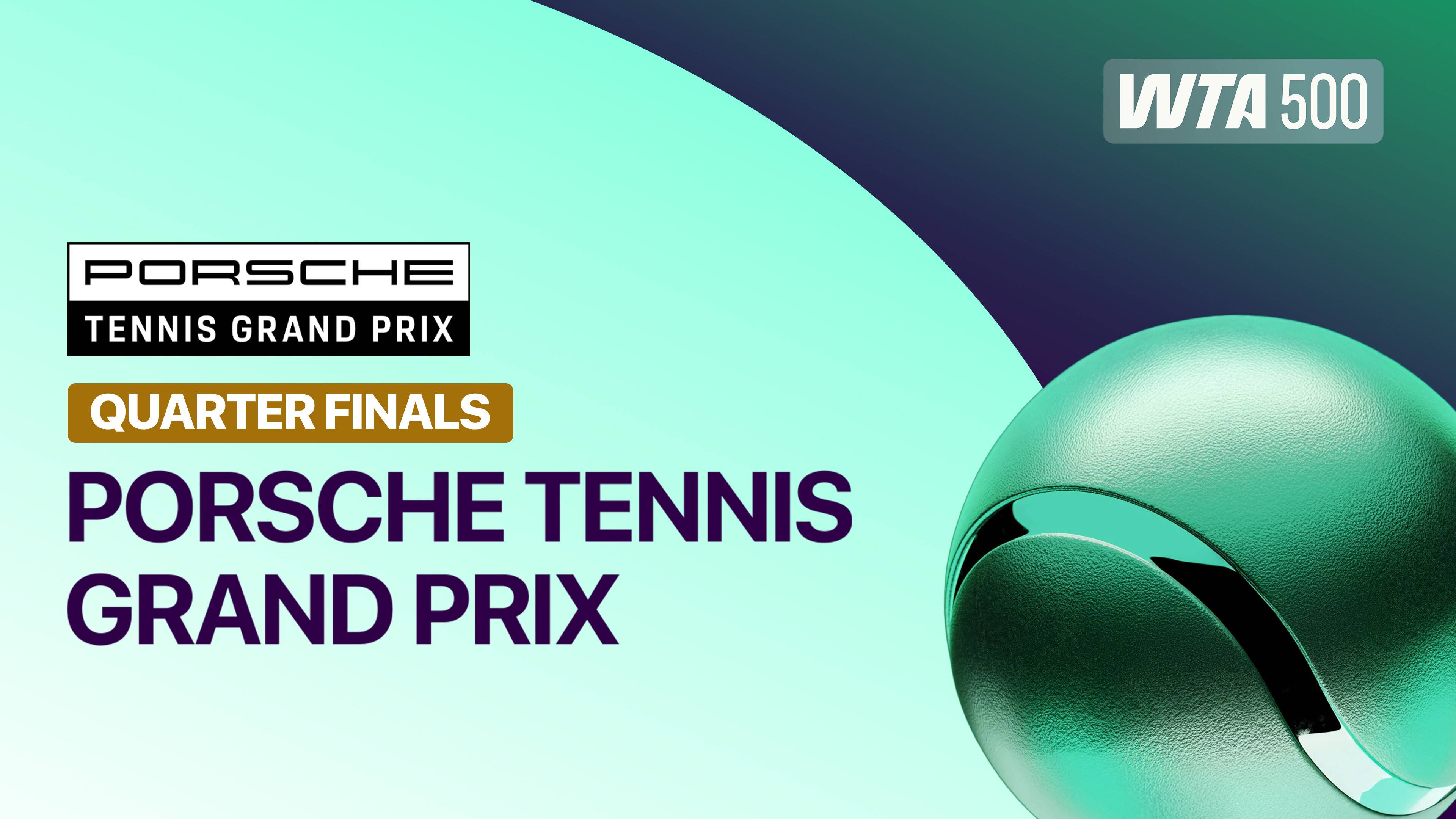 Quarterfinals - WTA 500: Porsche Tennis Grand Prix 2026