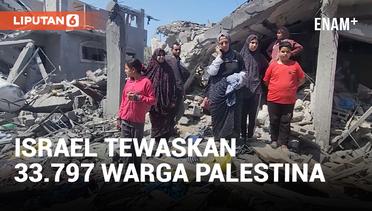 Israel Bunuh 68 Warga Palestina dalam 24 Jam, Korban Tewas Jadi 33.797