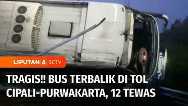 Tragis!! 12 Orang Tewas dalam Kecelakaan Maut Bus Terbalik di Tol Cipali-Purwakarta | Liputan 6