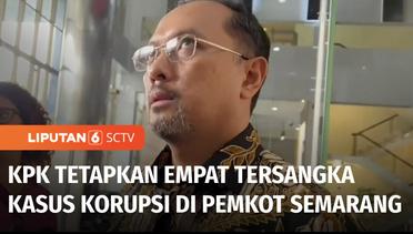 KPK Tetapkan 4 Tersangka dalam Kasus Dugaan Korupsi di Pemkot Semarang | Liputan 6