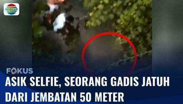 Diuga Asik Selfie, Seorang Gadis Kritis Terjatuh dari Jembatan Setinggi 50 Meter | Fokus