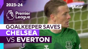 Aksi Penyelamatan Kiper | Chelsea vs Everton | Premier League 2023/24