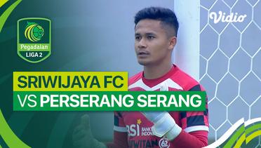 Sriwijaya FC vs Perserang Serang - Mini Match | Liga 2 2023/24