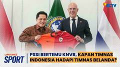 Ketum PSSI Erick Thohir Bertemu KNVB, Kapan Timnas Indonesia Hadapi Timnas Belanda? | Liputan 6 Sport