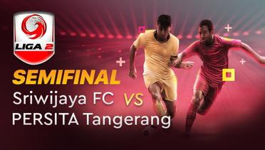 Full Match - Semifinal : Sriwijaya FC vs Persita Tangerang | Liga 2 2019