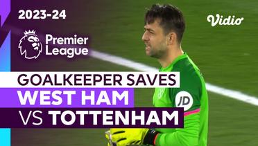 Aksi Penyelamatan Kiper | West Ham vs Tottenham | Premier League 2023/24