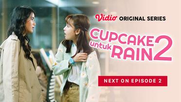 Cupcake Untuk Rain 2 - Vidio Original Series | Next On Episode 2