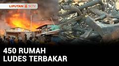 450 Rumah Ludes Terbakar | Liputan 6