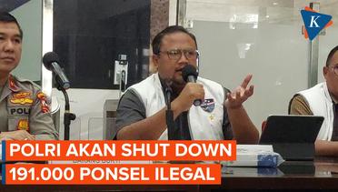 Siap-siap! Polisi Bakal Shut Down 191.000 Ponsel Ilegal di Indonesia